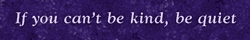 A sticker which says: If you can't be kind, be quiet